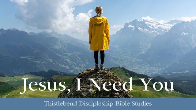 Jesús, ¡te necesito!